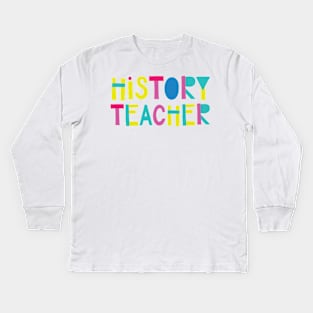 History Teacher Gift Idea Cute Back to School Kids Long Sleeve T-Shirt